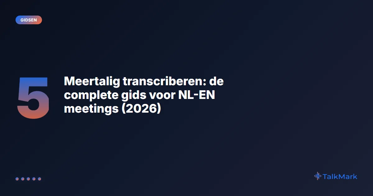 Meertalig Transcriberen: NL-EN Gids (2026)