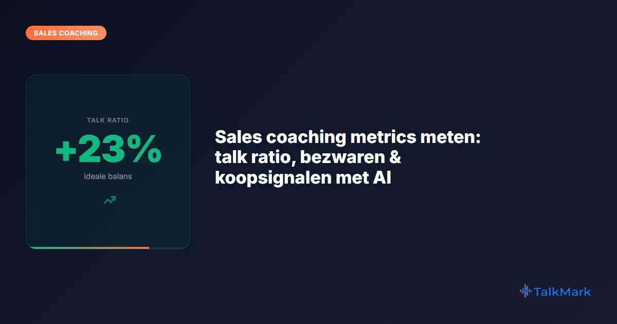 Sales coaching metrics meten: talk ratio, bezwaren & koopsignalen met AI