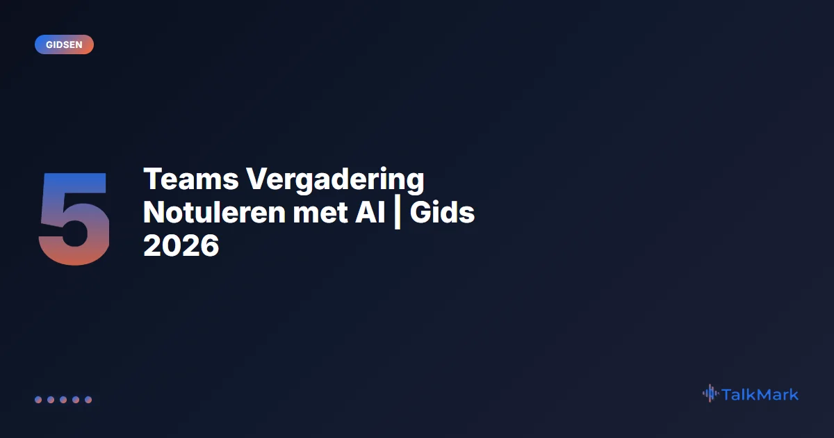 Teams Vergadering Notuleren met AI | Gids 2026